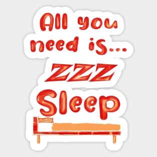 All You Need Is... Sleep zzz funny Sticker